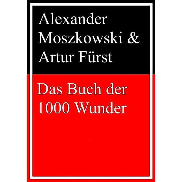 Das Buch der 1000 Wunder, Alexander Moszkowski, Artur Fürst