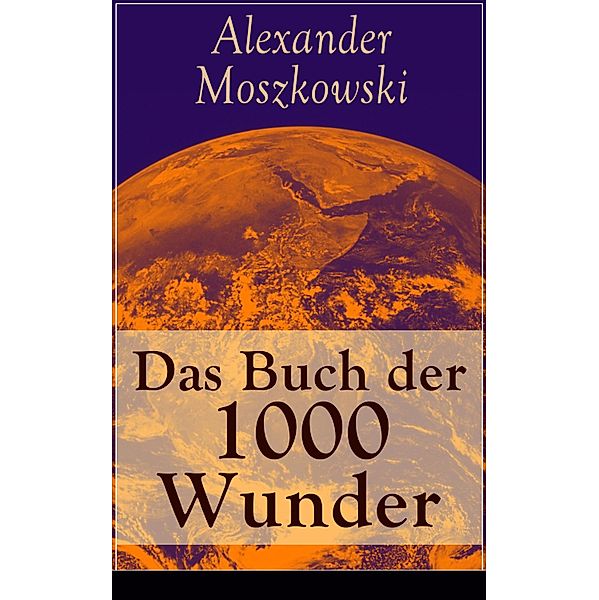 Das Buch der 1000 Wunder, Alexander Moszkowski