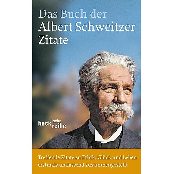 Das Buch der Albert-Schweitzer-Zitate / Beck'sche Reihe Bd.6095