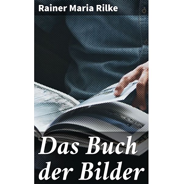 Das Buch der Bilder, Rainer Maria Rilke