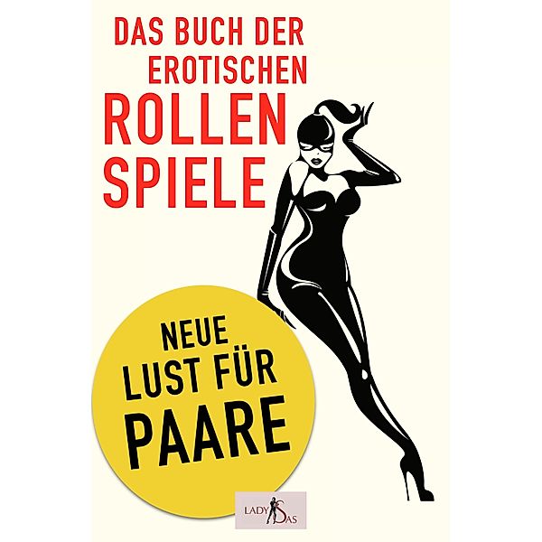 Das Buch der erotischen Rollenspiele: Neue Lust für Paare, Lady Sas