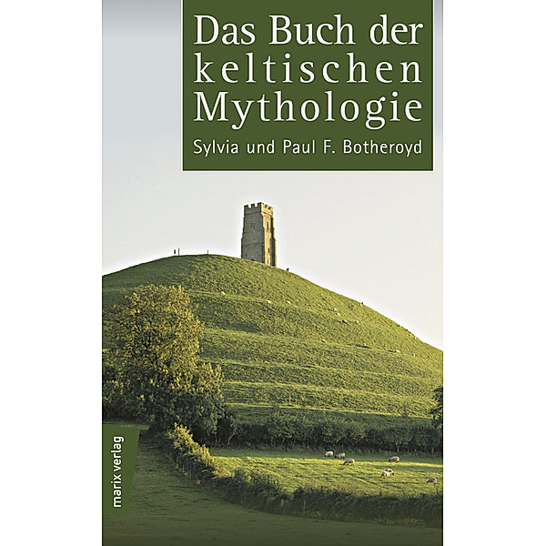 Das Buch der keltischen Mythologie, Sylvia Botheroyd, Paul F. Botheroyd