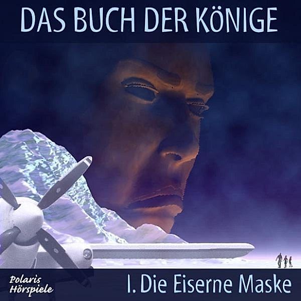 Das Buch der Könige - 1 - Das Buch der Könige - 01 - Die Eiserne Maske, Gisela Klötzer, Peter Liendl