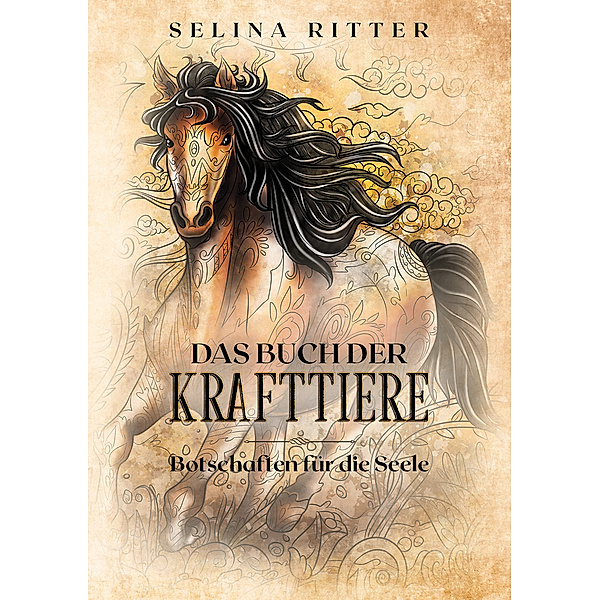 Das Buch der Krafttiere  Botschaften für die Seele, Selina Ritter