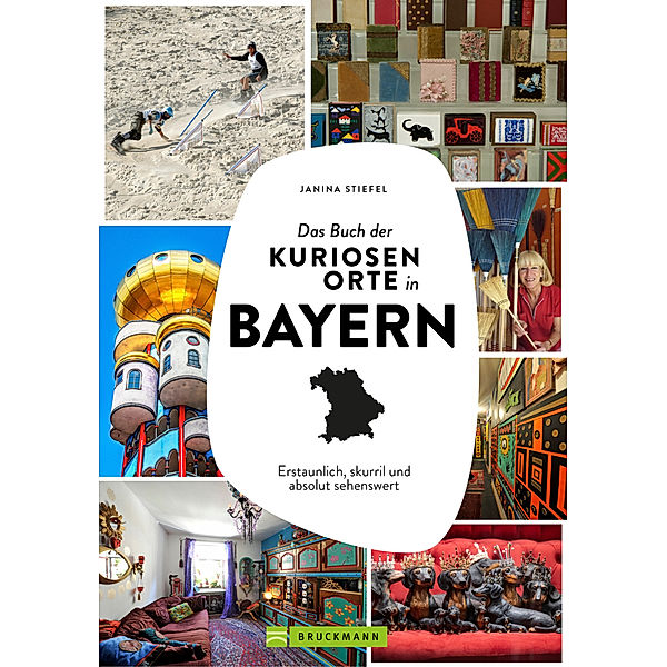 Das Buch der kuriosen Orte in Bayern, Janina Stiefel