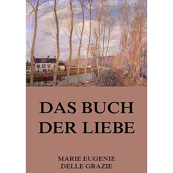 Das Buch der Liebe, Marie Eugenie delle Grazie