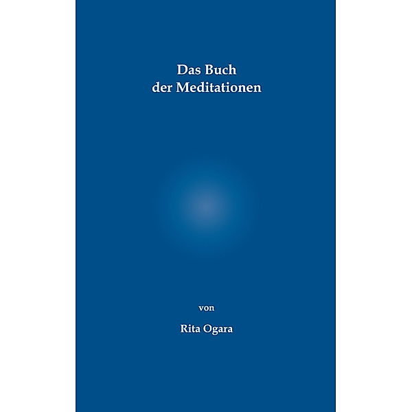 Das Buch der Meditationen, Rita Ogara