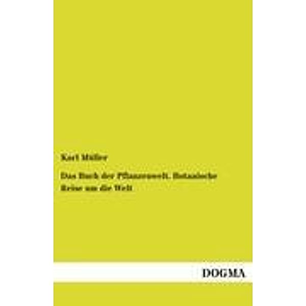 Das Buch der Pflanzenwelt: Reise um die Welt, Karl Müller