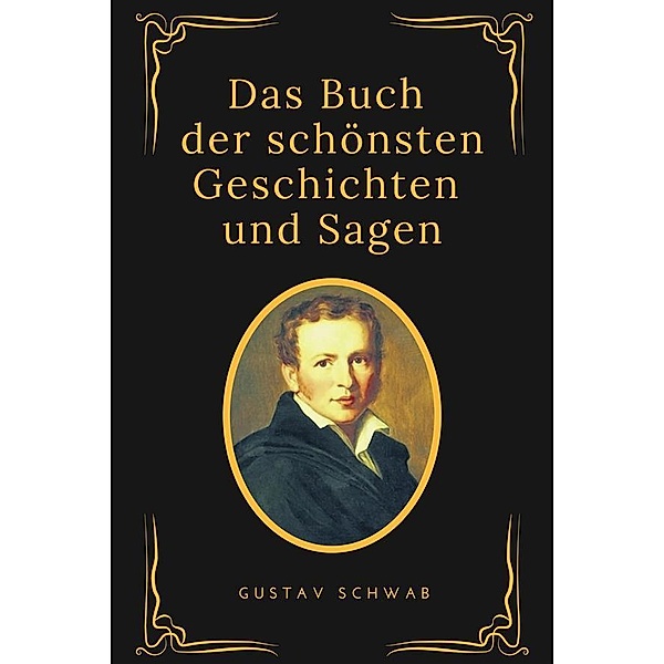 Das Buch der schönsten Geschichten und Sagen, Gustav Schwab