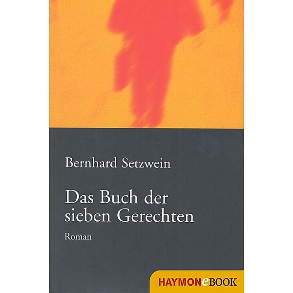 Das Buch der sieben Gerechten, Bernhard Setzwein