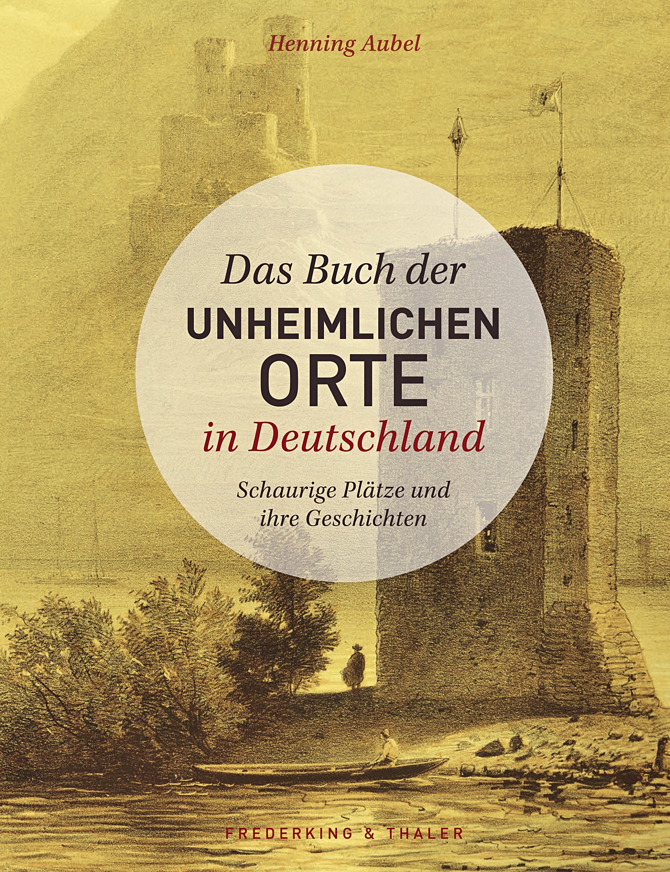 Das Buch der unheimlichen Orte in Deutschland 