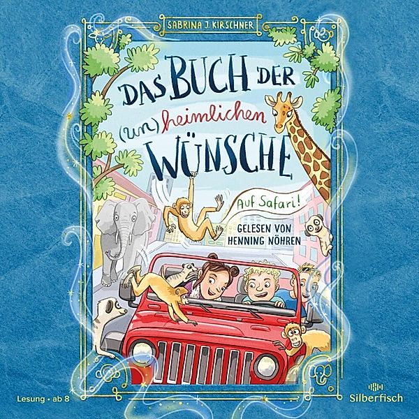 Das Buch der (un)heimlichen Wünsche 1: Auf Safari!,2 Audio-CD, Sabrina J. Kirschner