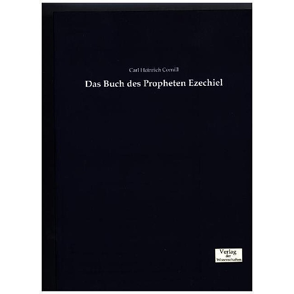 Das Buch des Propheten Ezechiel, Carl Heinrich Cornill