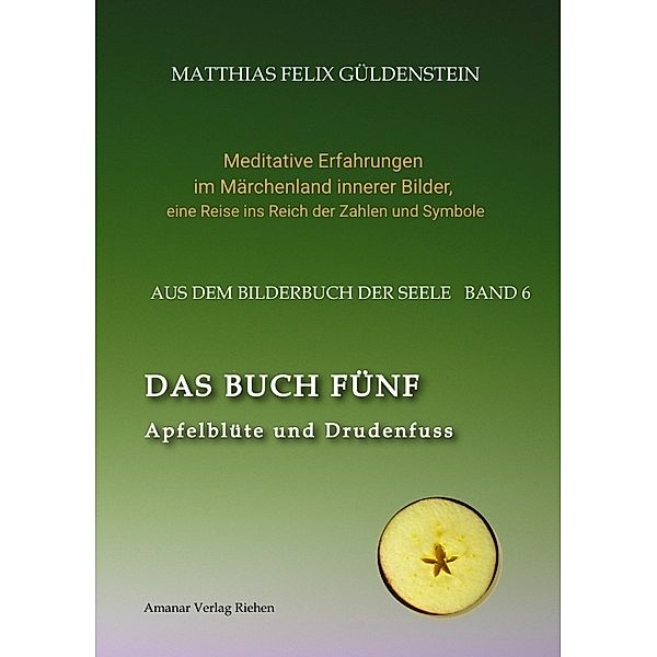 DAS BUCH FÜNF; Vom Geben und Nehmen; Haupt und Gieder als fünfstrahliger Stern; Selbstlose Liebe; Freien und Befreien; Grimm-Märchen Sterntaler;, Matthias Felix Güldenstein