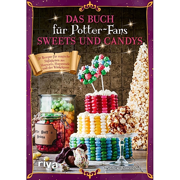 Das Buch für Potter-Fans: Sweets und Candys, Patrick Rosenthal