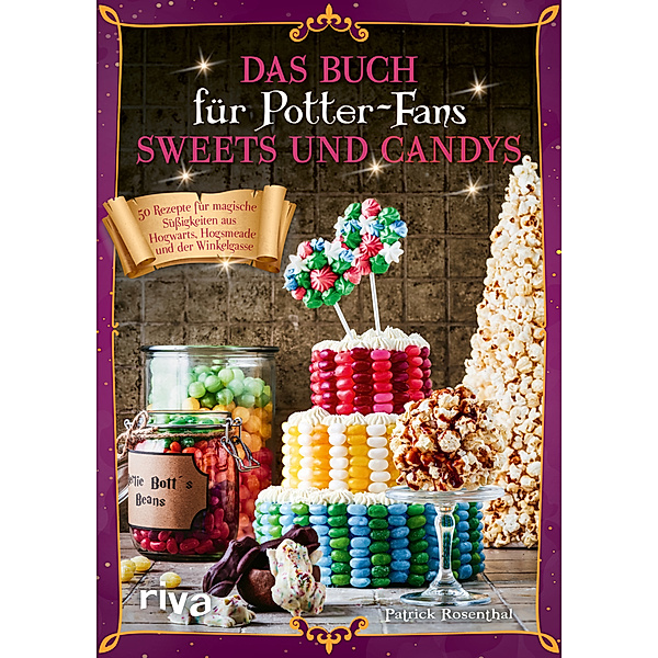 Das Buch für Potter-Fans: Sweets und Candys, Patrick Rosenthal