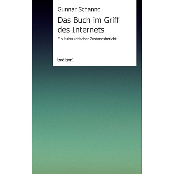 Das Buch im Griff des Internets, Gunnar Schanno