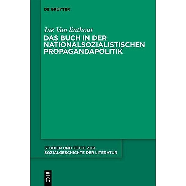 Das Buch in der nationalsozialistischen Propagandapolitik / Studien und Texte zur Sozialgeschichte der Literatur Bd.131, Ine Van Linthout