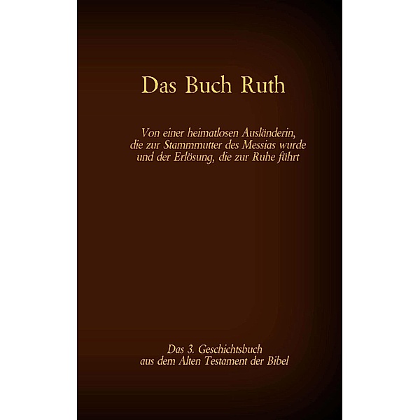 Das Buch Ruth, das 3. Geschichtsbuch aus dem Alten Testament der Bibel, Martin Luther 1545