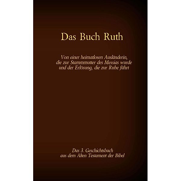 Das Buch Ruth, das 3. Geschichtsbuch aus dem Alten Testament der Bibel, Martin Luther 1545