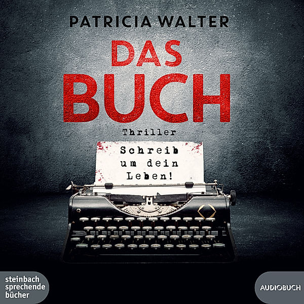 Das Buch - Schreib um dein Leben!,2 Audio-CD, MP3, Patricia Walter