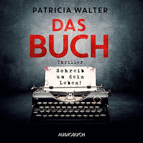 Das Buch - Schreib um dein Leben!, Patricia Walter