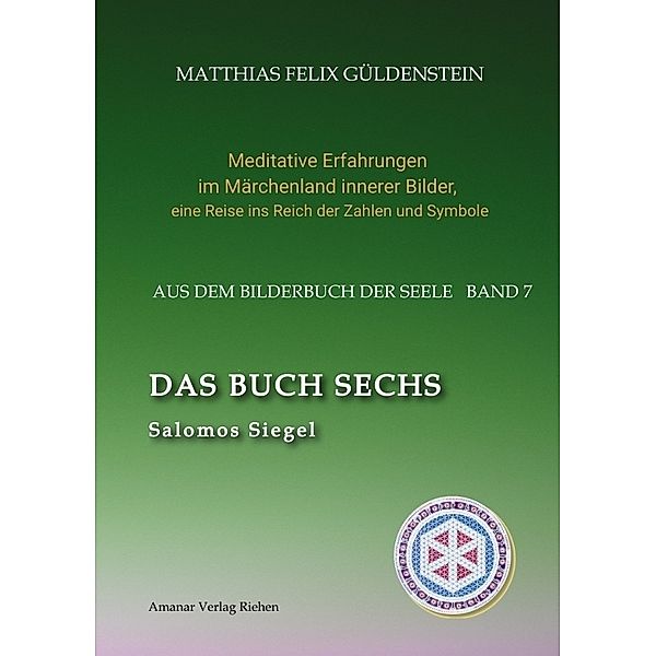 DAS BUCH SECHS; Davidsstern und Gleichgewicht; Die sechs Diener; Die Tarot-Sechser mit den Liebenden und dem Teufel; Die Runen des FUTARK;, Matthias Felix Güldenstein