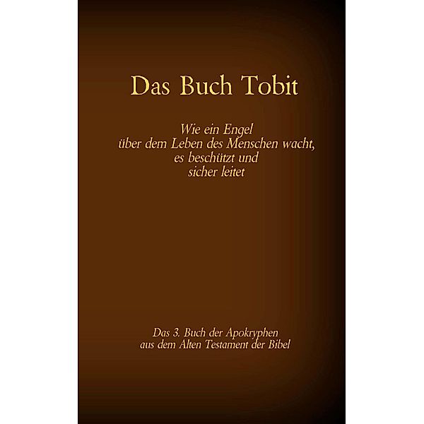 Das Buch Tobit, das 3. Buch der Apokryphen aus der Bibel