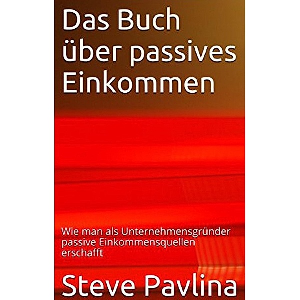 Das Buch über passives Einkommen, Steve Pavlina