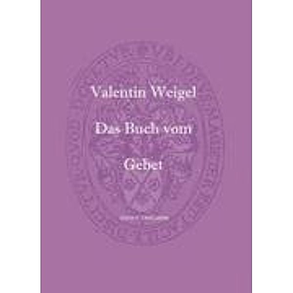 Das Buch vom Gebet, Valentin Weigel