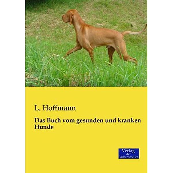 Das Buch vom gesunden und kranken Hunde, L. Hoffmann