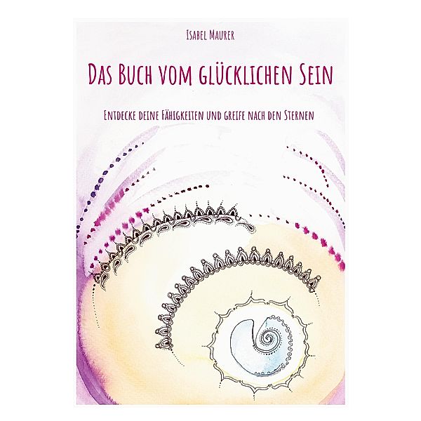 Das Buch vom glücklichen Sein, Isabel Maurer