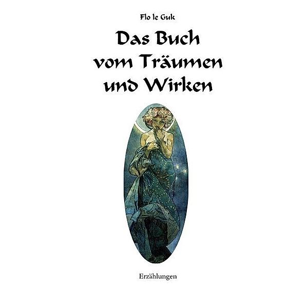 Das Buch vom Träumen und Wirken, Flo le Guk