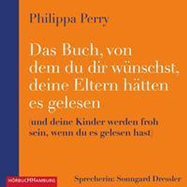 Das Buch, von dem du dir wünschst, deine Eltern hätten es gelesen, 2 Audio-CD, 2 MP3, Philippa Perry