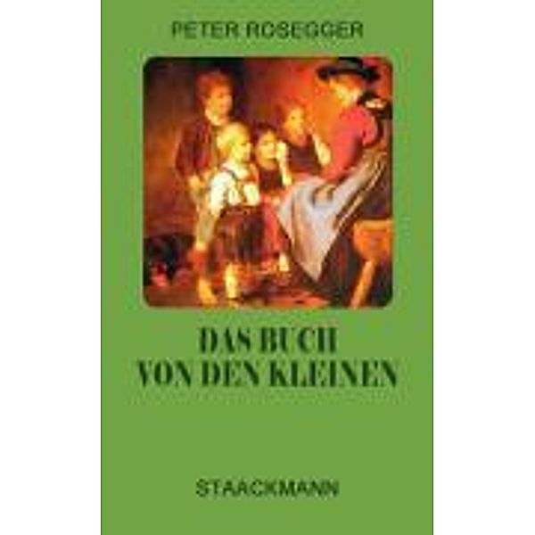 Das Buch von den Kleinen, Peter Rosegger