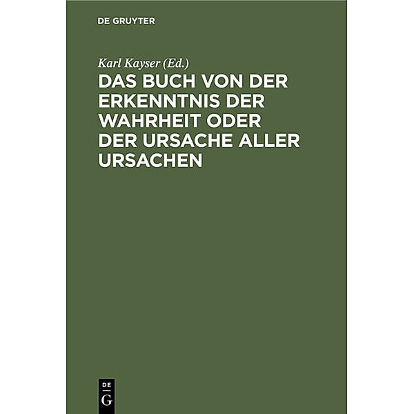 Das Buch von der Erkenntnis der Wahrheit oder der Ursache aller Ursachen