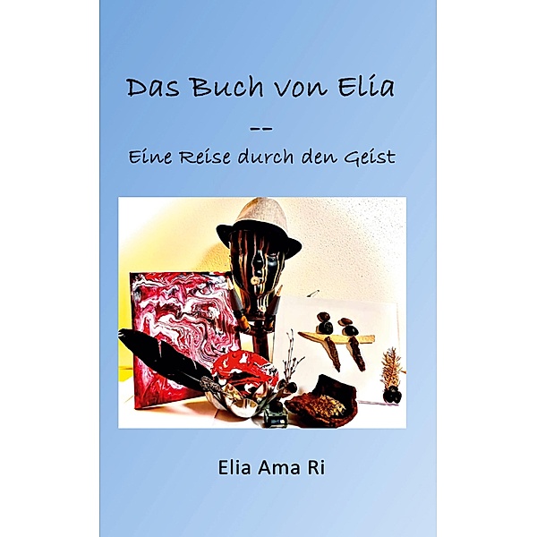 Das Buch von Elia, Elia Ama Ri