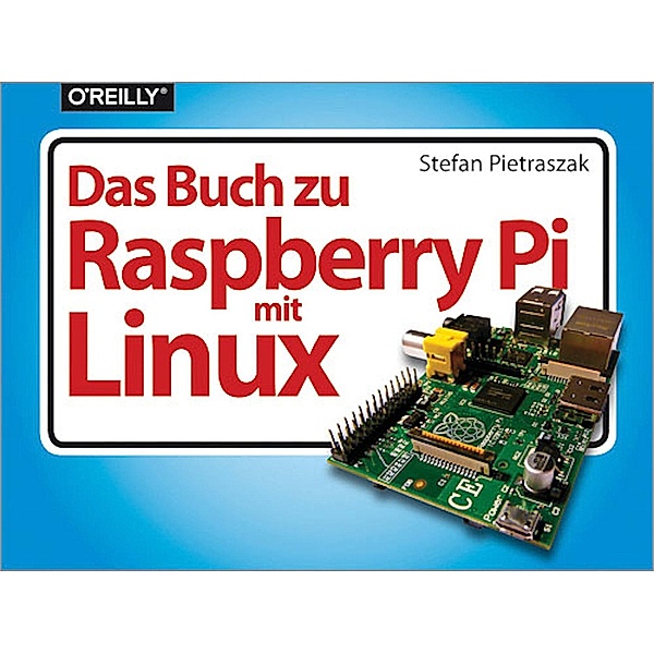 Das Buch zu Raspberry Pi mit Linux, Stefan Pietraszak