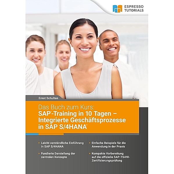 Das Buch zum Kurs: SAP-Training in 10 Tagen - Integrierte Geschäftsprozesse in SAP S/4HANA, Ernst Schulten