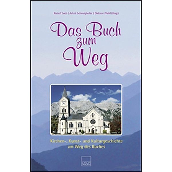 Das Buch zum Weg, Rudolf Leeb, Astrid Schweighofer, Dietmar Weikl