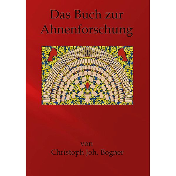 Das Buch zur Ahnenforschung, Christoph Johannes Bogner