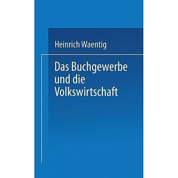 Das Buchgewerbe und die Volkswirtschaft, Heinrich Waentig