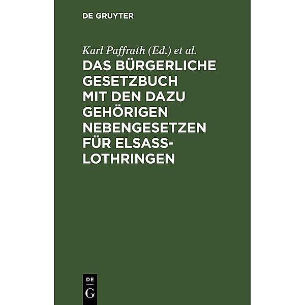 Das Bürgerliche Gesetzbuch mit den dazu gehörigen Nebengesetzen für Elsass-Lothringen