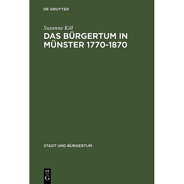 Das Bürgertum in Münster 1770-1870 / Stadt und Bürgertum Bd.12, Susanne Kill