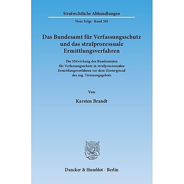 Das Bundesamt für Verfassungsschutz und das strafprozessuale Ermittlungsverfahren, Karsten Brandt