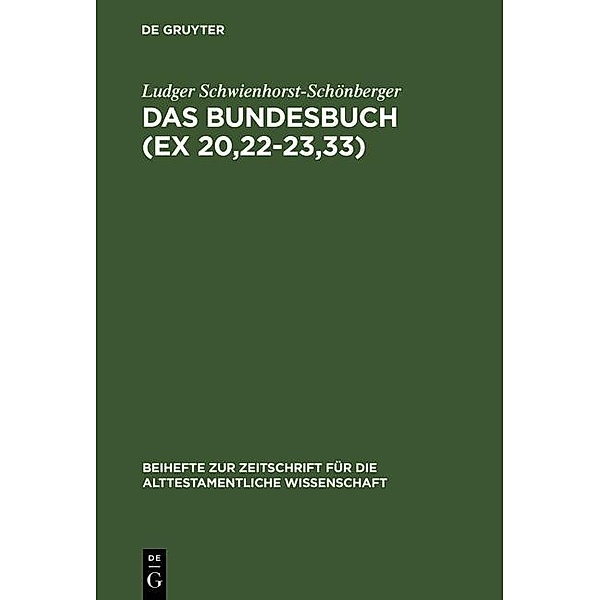Das Bundesbuch (Ex 20,22-23,33) / Beihefte zur Zeitschrift für die alttestamentliche Wissenschaft Bd.188, Ludger Schwienhorst-Schönberger