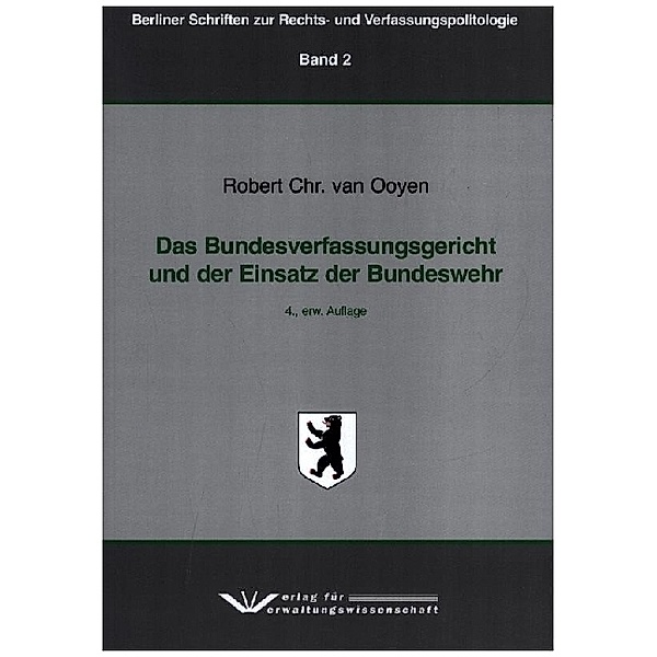 Das Bundesverfassungsgericht und der Einsatz der Bundeswehr,, Robert Chr. van Ooyen