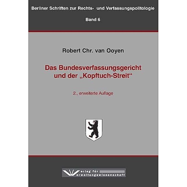 Das Bundesverfassungsgericht und der Kopftuch-Streit, Robert Chr. van Ooyen