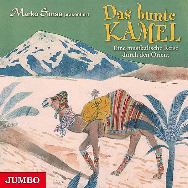 Das Bunte Kamel.Eine Musikalische Reise Durch Den, Marko Simsa