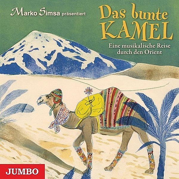 Das bunte Kamel - Eine musikalische Reise durch den Orient,Audio-CD